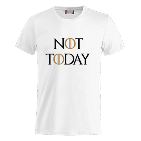 T-SHIRT GOT NOT TODAY